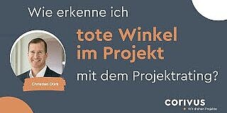 Webinar Projektrating Ein Ankündigungsplakat zum Webinar "Wie erkenne ich tote Winkel im Projekt mit dem Projektrating". Im Kreis ist ein Portrait vom Host Christian Dürk